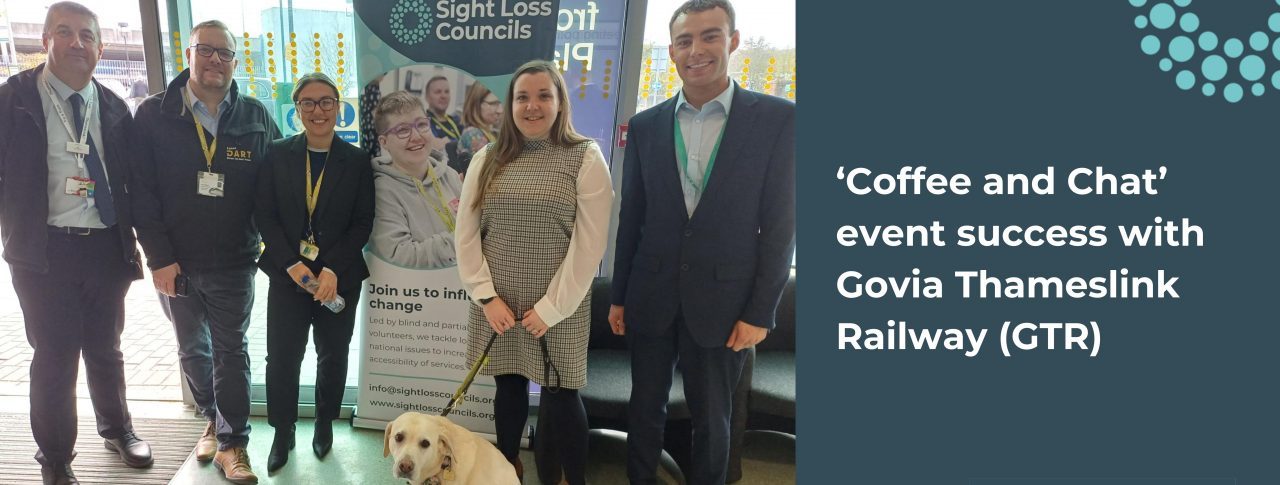 The left side of the image shows five people, including Engagement Manager Sam, guide dog Lizzie and Luton Airport Parkway staff, standing in a line and facing the camera. "Coffee and Chat event success with Govia Thameslink Railway (GTR)" is written in white writing. The Sight Loss Councils logo appears in the bottom right corner with the emblem of light blue dots appearing on the top right.